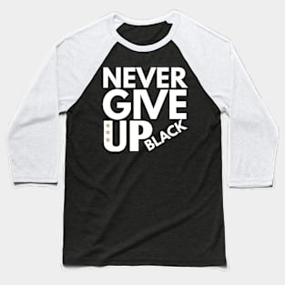 Never give up Baseball T-Shirt